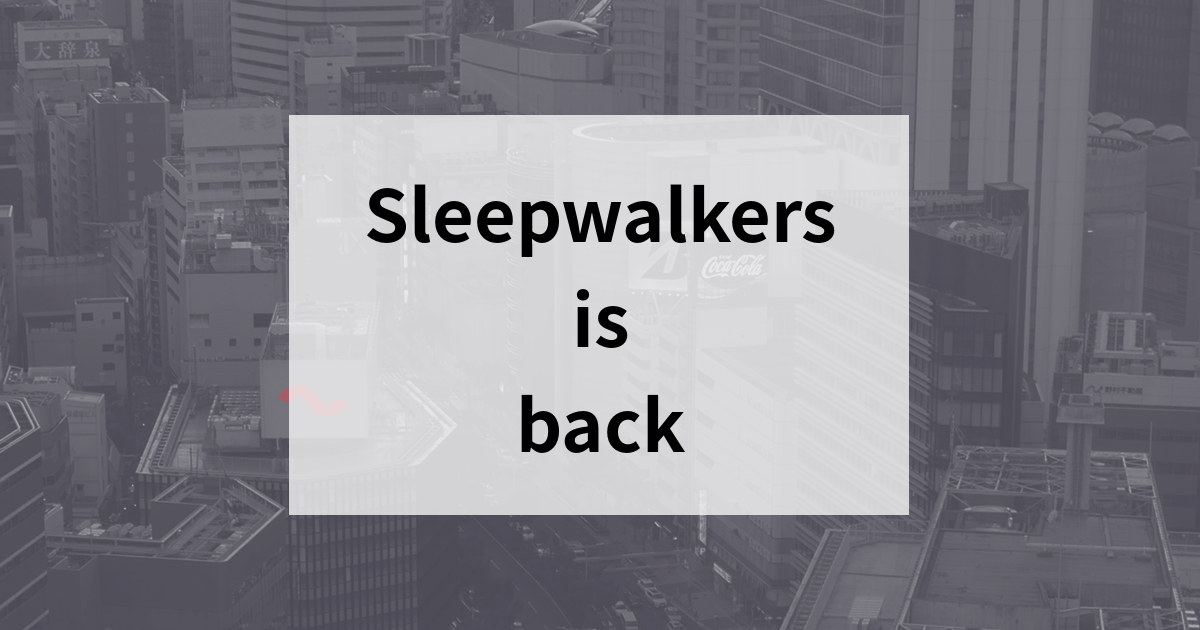 Sleepwalkers is back